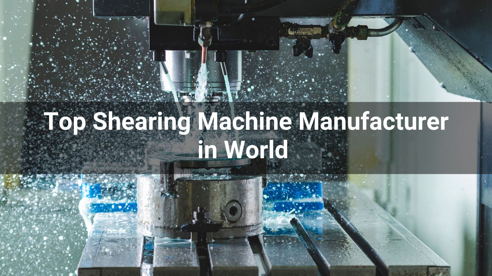 Top 10 Shearing Machine Manufacturer in World 2026