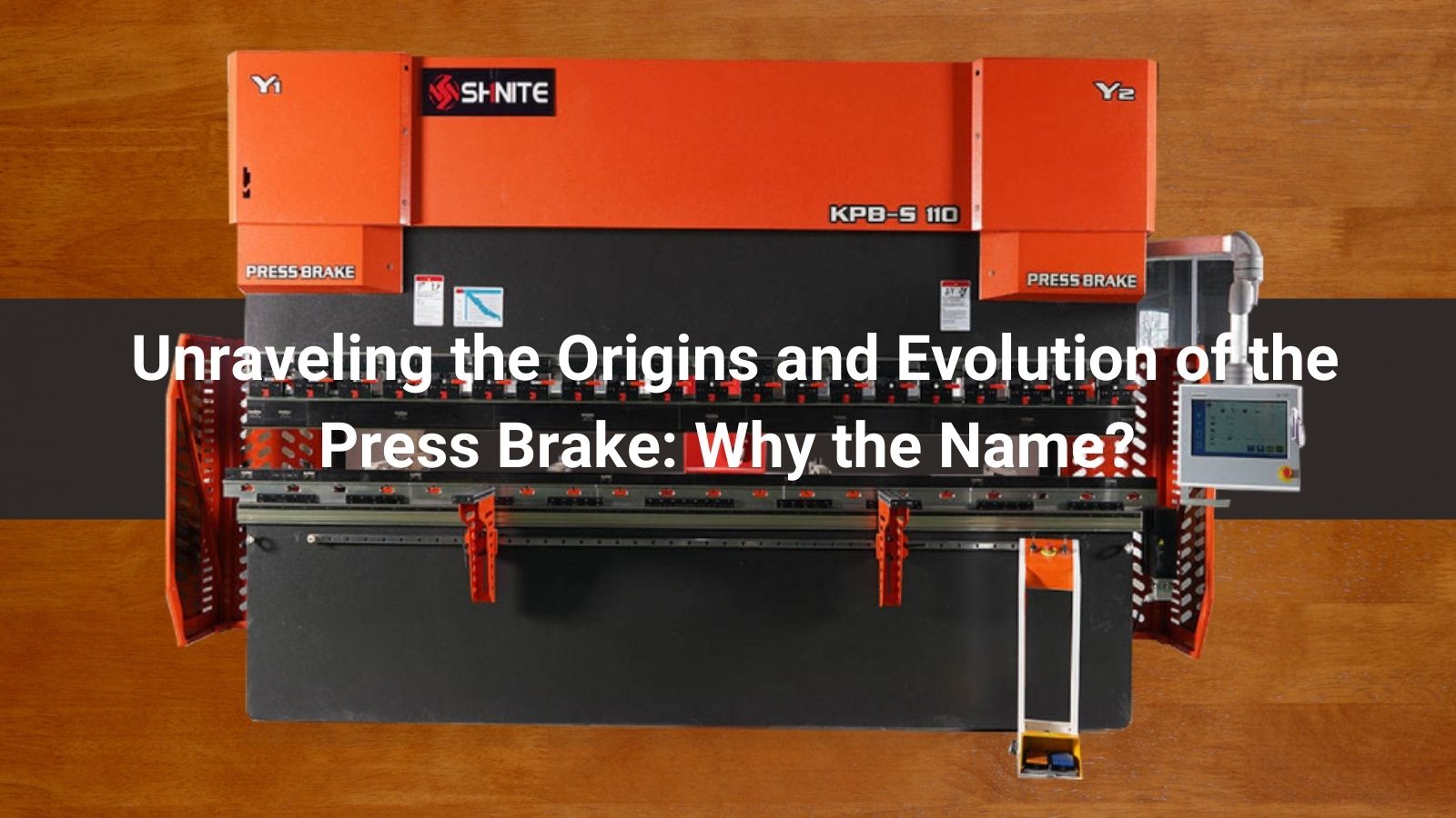  Unraveling the Origins and Evolution of the Press Brake: Why the Name?
