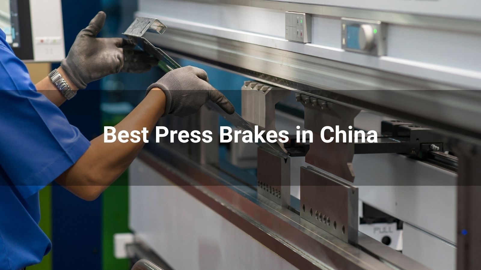 Complete List:  8 Best Press Brakes in China 2026