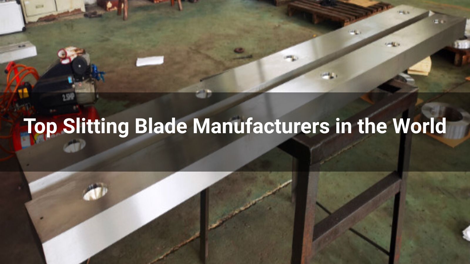 Top 10 Slitting Blade Manufacturers in the World 2026 | Authoritative Ranking & Sourcing Guide